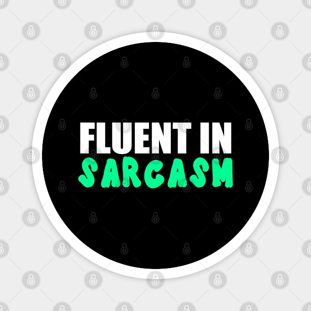 Fluent In Sarcasm Funny Quote Magnet by Embrace Masculinity